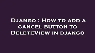 Django : How to add a cancel button to DeleteView in django