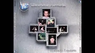 Loca FM presenta Welcome to the Weekend (2002) ‎ - CD 1 Abel The Kid & Raul Ortiz