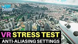 MSFS | SIM UPDATE 10 | VR STRESS TEST | DLSS | TAA | DLAA | FXAA