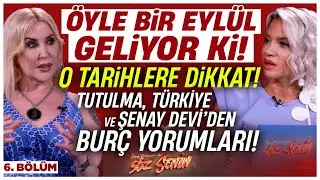 ÖYLE BİR EYLÜL GELİYOR Kİ! O Tarihlere Dikkat! Tutulma, Türkiye ve Şenay Devi’den BURÇ YORUMLARI!