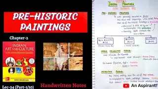 Pre Historic Paintings || Art & Culture || Lec.24 || Handwritten notes || An Aspirant !