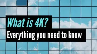 What is 4K Resolution? 4K UHD TV and Camera 4K Video Editing Explained (2024)