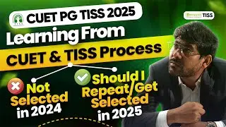 CUET PG TISS 2025 - Not Selected In 2024 | Should I Repeat In 2025? | Mistakes To Avoid