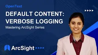 Default Content: Verbose Logging | Mastering ArcSight Series