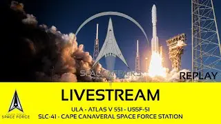 ULA - Atlas V 551 - USSF-51 - SLC-41 - Cape Canaveral Space Force Station - July 30, 2024