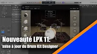 Nouveauté Logic Pro 11 (français) : le Drum Kit Designer a lui aussi été mis à jour !