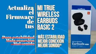 Actualiza el Firmware de tus Auriculares Xiaomi Mi True Wireless Earbuds Basic 2 | Xiaomitas