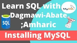 1) Learn SQL with Dagmawi-Abate; Installing MySQL Database; Amharic