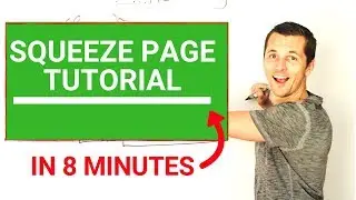 Squeeze Page Tutorial. How To Make A Squeeze Page [In 8 Minutes]