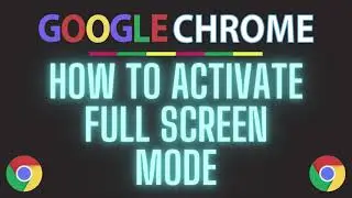 How To Activate Full Screen Mode In The Chrome Web Browser | PC | *2024