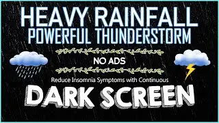 Reduce Insomnia Symptoms with Continuous HEAVY RAINFALL & POWERFUL THUNDERSTORM Sound for Sleeping#1