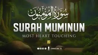 Relaxing Surah Al Mu'minun - سورة المؤمنون | Heart touching voice | Zikrullah TV