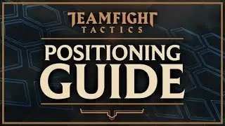 POSITIONING GUIDE | Teamfight Tactics