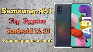 Frp Bypass 2023 Samsung Galaxy A51 How To Remove Google Account