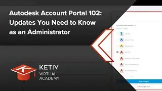 Autodesk Account Portal 102: Updates You Need to Know as an Administrator | KETIV Virtual Academy