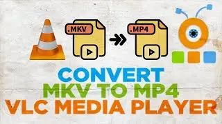 How to Convert MKV to MP4 using VLC Media Player