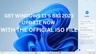 Get Windows 11 Biggest Update! Get Windows 11 23H2!