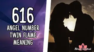 616 Angel Number Twin Flame Meaning