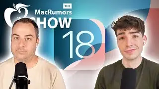 iOS 18: Our Favorite Features | Episode 117