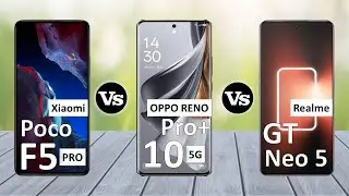 Poco F5 Pro Vs Oppo Reno 10 Pro Plus Vs Realme GT Neo 5 - Full Comparison