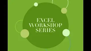 Data Analytics with Excel Workshop Series Part 2: Formulas and Formatting