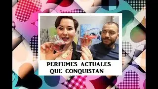 PERFUMES ACTUALES QUE CONQUISTAN ♦ PROBANDO PERFUMES ♦ Colaboración especial opinión masculina