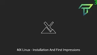 MX Linux - Installation And First Impressions