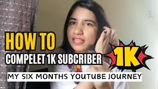 How to Complete 1k subscriber | My Six months YouTube journey 