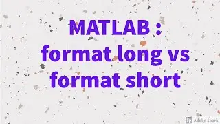 MATLAB : Format Long vs Format Short vs Format Long e