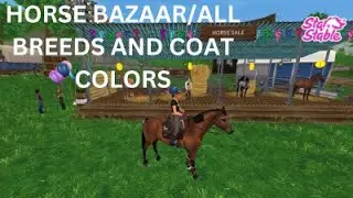 star stable/HORSE BAZAAR /ALL BREEDS AND COAT COLORS