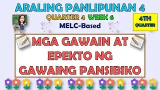 ARALING PANLIPUNAN 4 || QUARTER 4 WEEK 6 | MGA GAWAIN AT EPEKTO NG GAWAING PANSIBIKO | MELC-BASED