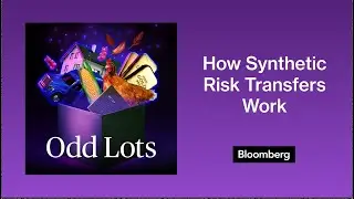 The Hottest Way for Banks to Get Risk Off Their Balance Sheets | Odd Lots