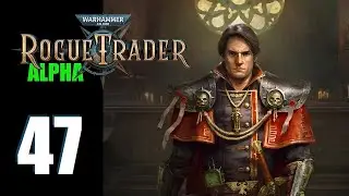 WH40k: Rogue Trader (Alpha) - Ep. 47: Cruel and Unusual