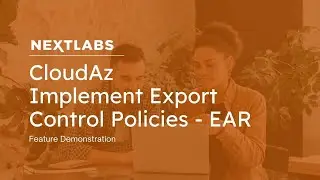 CloudAz: Implement Export Control Policies - EAR | NextLabs Unified Zero Trust Policy Platform