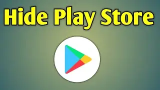 Play Store Ko Kaise Chupaye | Hide Play Store App