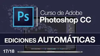 Automatizo TODAS LAS EDICIONES en mi fotos con ACCIONES  📸 17/18 | 🖥 [Curso Photoshop Gratis]