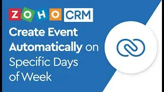 Create Event Automatically on Specific Days of Week in Zoho CRM by Custom Function (Deluge Script)