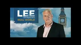 Lee Anderson's Real World | Friday 6th September