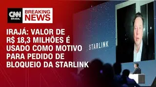 Irajá: Valor de R$ 18,3 milhões é usado como motivo para pedido de bloqueio da Starlink | PRIME TIME