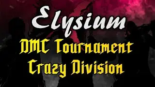 DMC ELYSIUM TOURNAMENT: Crazy Category