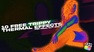 Trippy Thermal Music Video Effect - 10 FREE Thermal Looks for Final Cut Pro