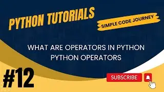 What are Operators in Python | Python Operators | Python Tutorial for Beginners | Tutorial #12