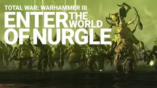 Enter the World of Nurgle | Total War: WARHAMMER III