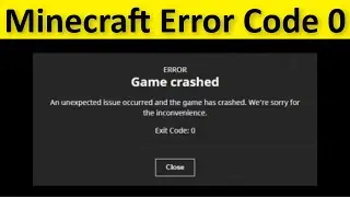 Minecraft Game Crashed - Error Code 0 - An Unexpected Issue Occurred And The Game Has Crashed - Fix