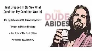 Just Dropped In (The First Edition) 【covered by Adam New】 The Big Lebowski 25th Anniversary