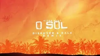 Vitor Kley - O Sol (Diskover & Ralk Remix) Lyric Vídeo