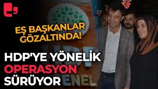 HDPye yönelik operasyon sürüyor: Patnos Belediyesi eş başkanları gözaltında