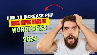 How To Increase PHP Max Input Vars In WordPress 2024