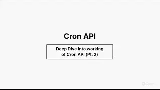 Cron API - Deep dive into the working of Cron API Pt 2