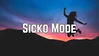 Travis Scott - Sicko Mode ft. Drake (Lyrics)